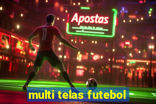 multi telas futebol