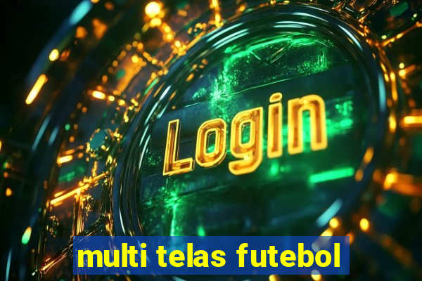 multi telas futebol