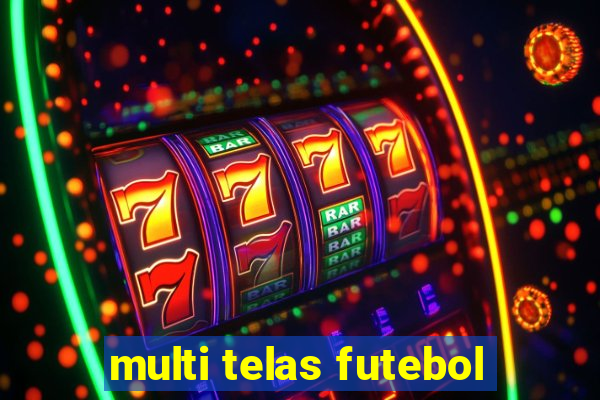 multi telas futebol