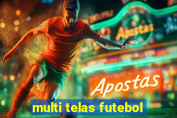 multi telas futebol