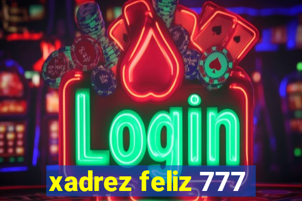 xadrez feliz 777