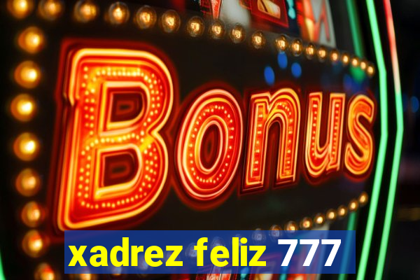 xadrez feliz 777