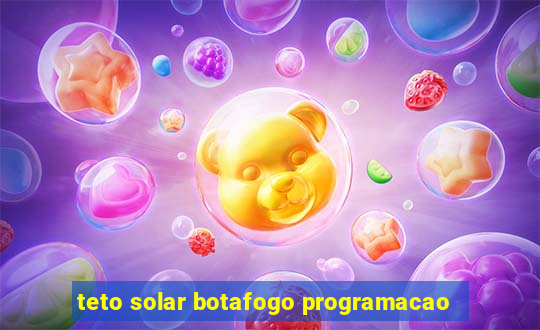 teto solar botafogo programacao