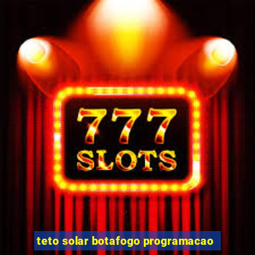 teto solar botafogo programacao