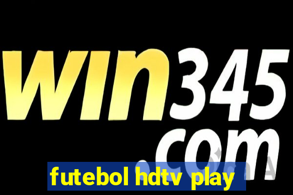 futebol hdtv play