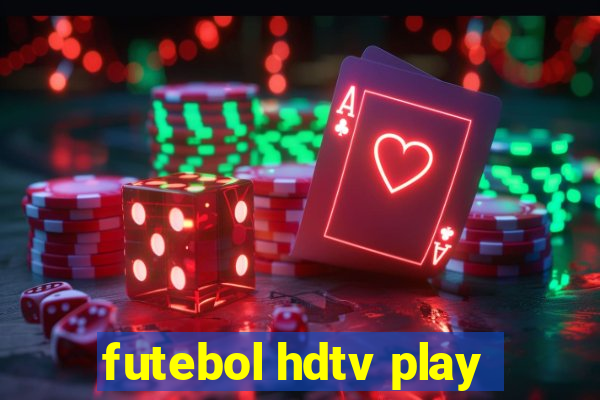 futebol hdtv play