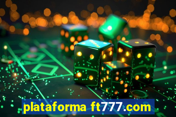 plataforma ft777.com