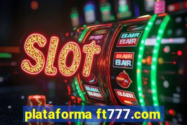 plataforma ft777.com