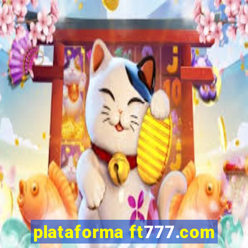 plataforma ft777.com