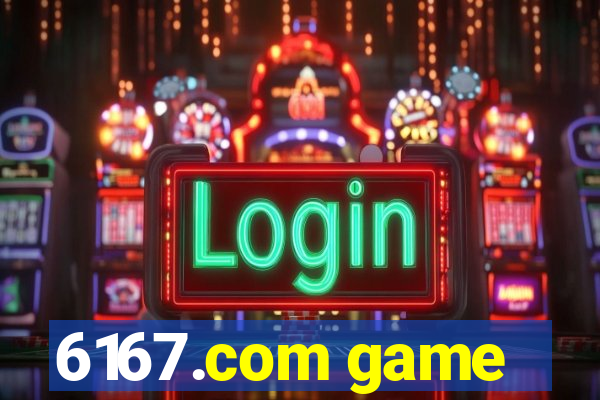 6167.com game