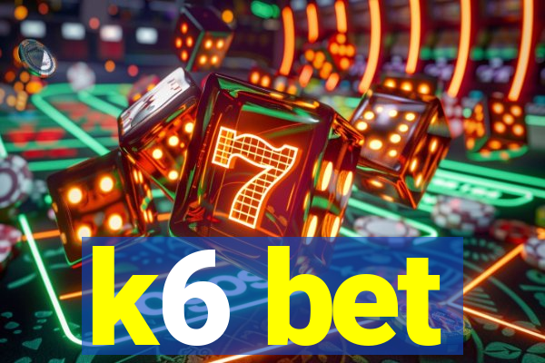 k6 bet