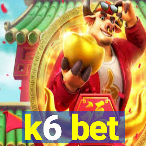 k6 bet