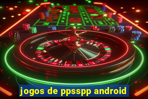 jogos de ppsspp android