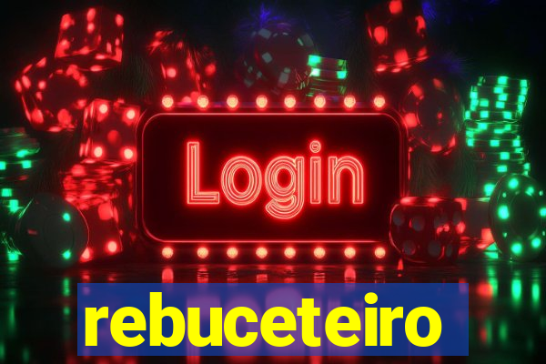 rebuceteiro