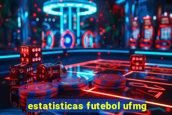 estatisticas futebol ufmg