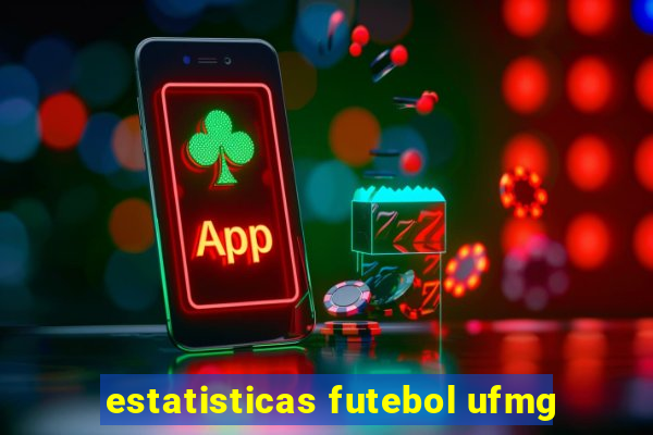 estatisticas futebol ufmg