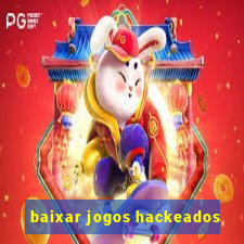 baixar jogos hackeados