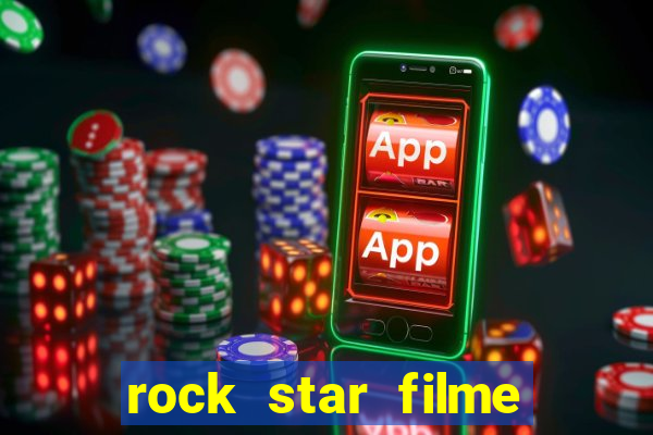 rock star filme completo dublado