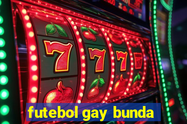 futebol gay bunda