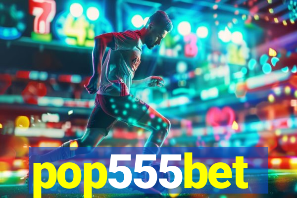 pop555bet