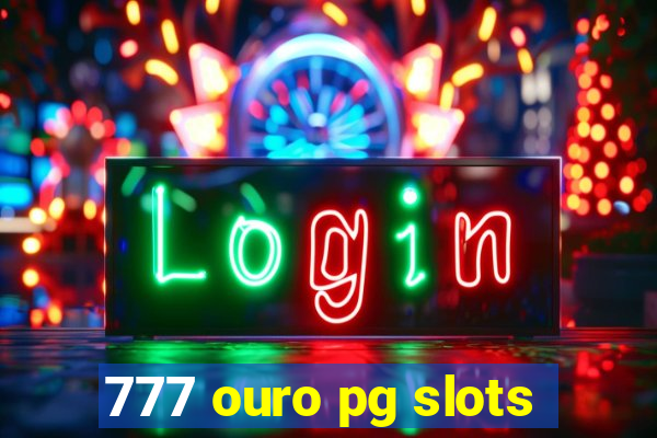 777 ouro pg slots