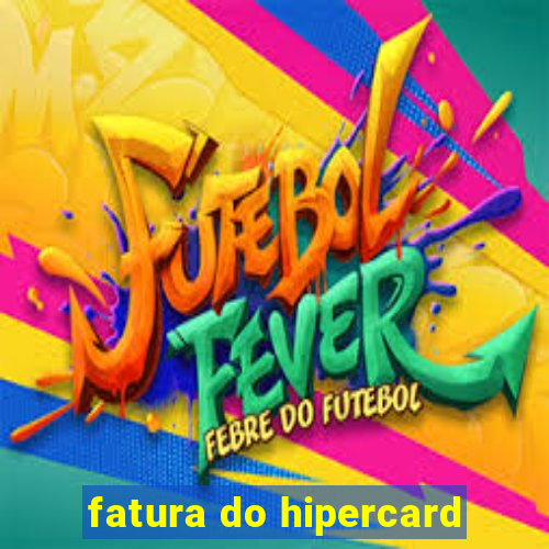 fatura do hipercard