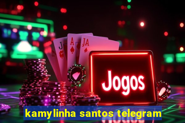 kamylinha santos telegram