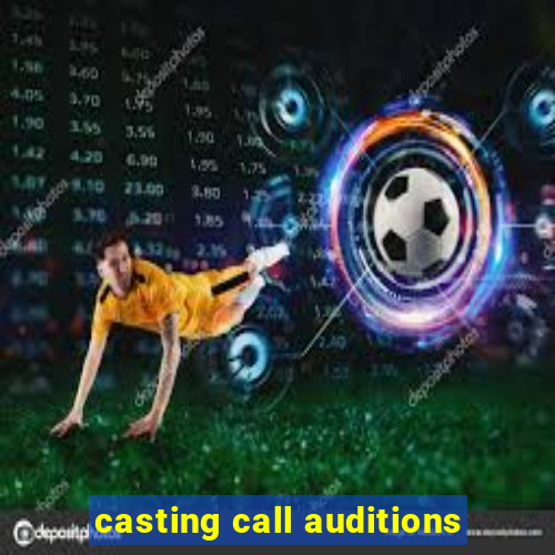 casting call auditions