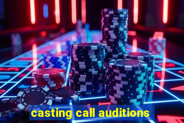 casting call auditions