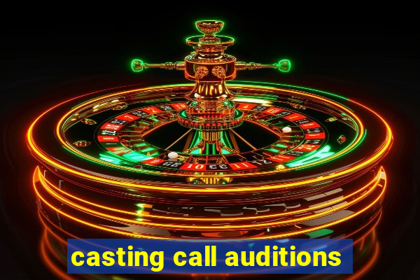 casting call auditions