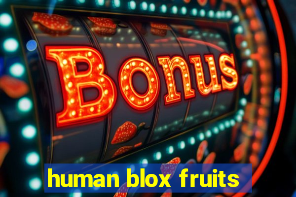 human blox fruits