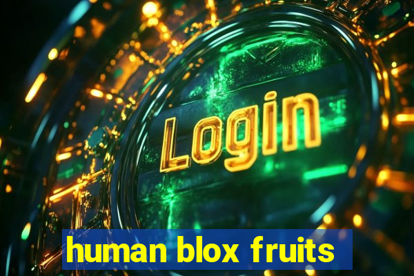 human blox fruits