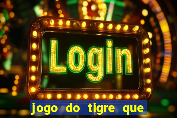 jogo do tigre que dao bonus no cadastro