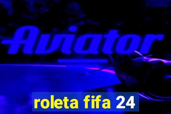 roleta fifa 24