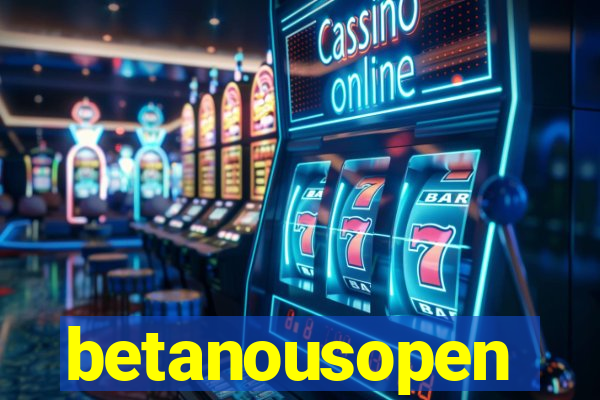 betanousopen