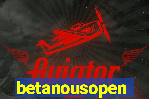 betanousopen