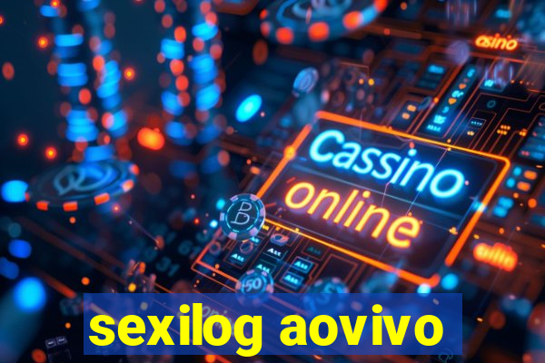 sexilog aovivo