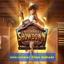 interestelar filme dublado