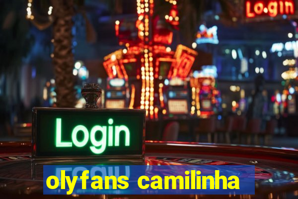 olyfans camilinha