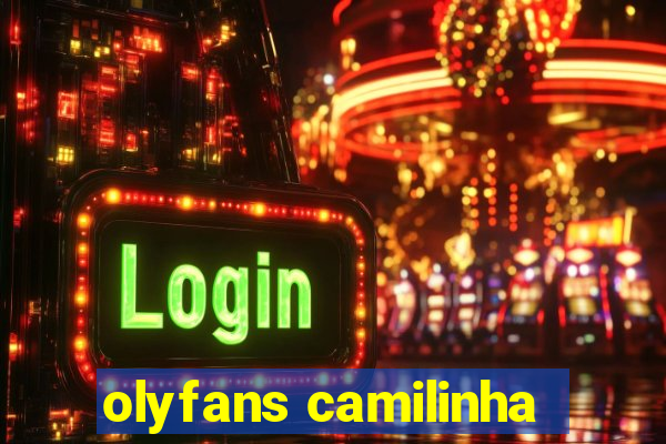 olyfans camilinha