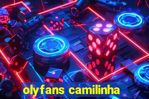 olyfans camilinha