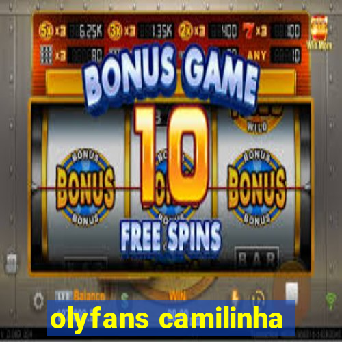 olyfans camilinha