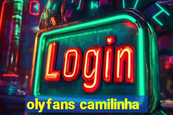 olyfans camilinha