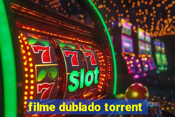 filme dublado torrent