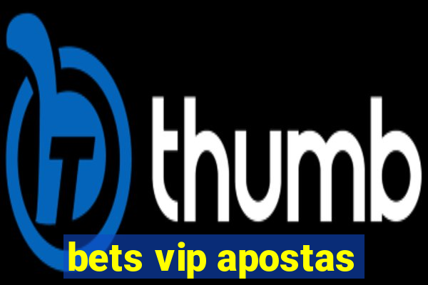 bets vip apostas