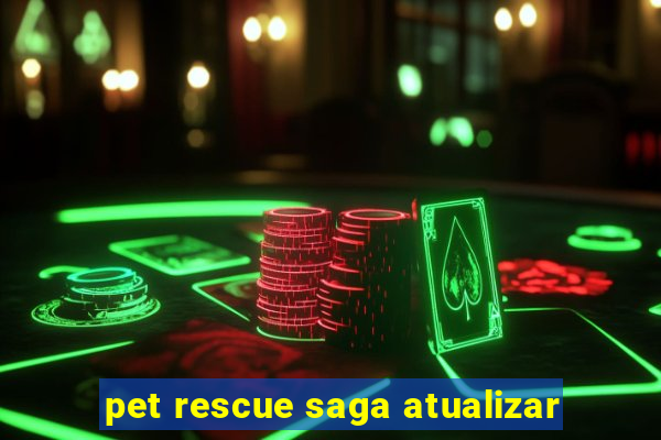 pet rescue saga atualizar