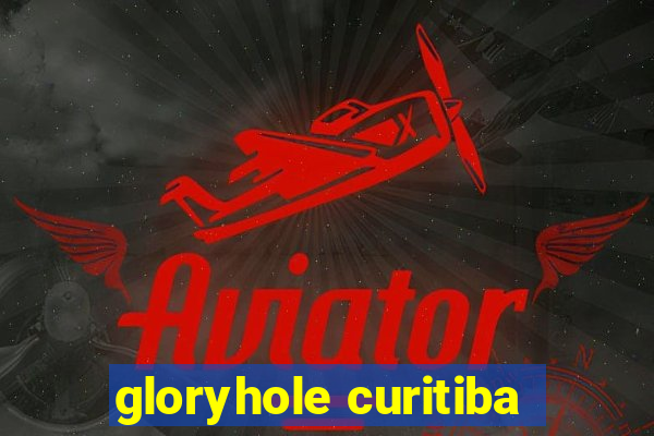 gloryhole curitiba