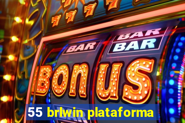 55 brlwin plataforma