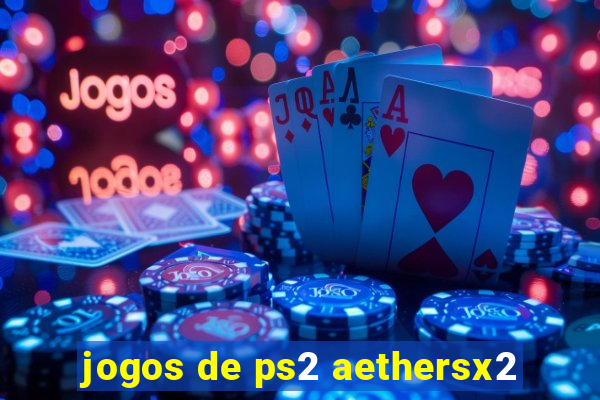 jogos de ps2 aethersx2