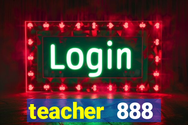 teacher 888 plataforma login